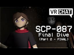 My Final Dive into VRChat's SCP-087 Map... FINALE