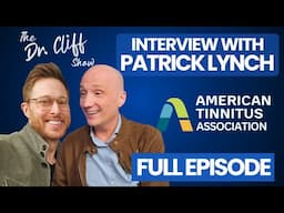 Is There Hope for a Tinnitus Cure? | Dr. Cliff Interviews ATA CEO Patrick Lynch