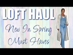 Loft Haul | New In Spring Must Haves - FRIENDS & FAMILY SALE NOW!!!