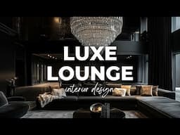 Luxe Lounge Interior Design: Secrets to Deep, Rich, and Cozy Luxury : 4K
