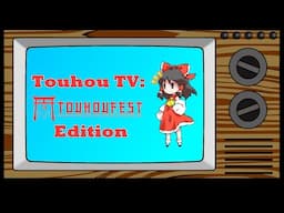 Touhou TV: TouhouFest 2025 Edition