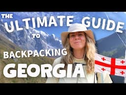 Your Ultimate Guide to Backpacking Georgia 🇬🇪 Destinations + Essential Travel Tips