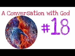 A Conversation with God #18