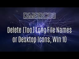 How to Delete Desktop Icons or Files with TOO long file names - Windows 10  (\\?\)