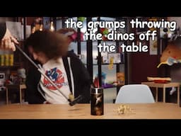 the grumps throwing the dinos off the table