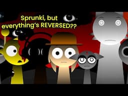 Sprunki, but everything's REVERSED??