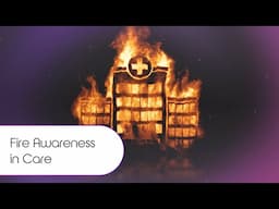 Fire Awareness in Care Training | IIRSM Approved | iHasco