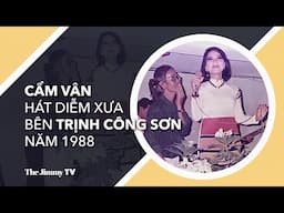 Cẩm Vân hát Diễm Xưa bên Trịnh Công Sơn năm 1988
