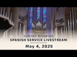 Coral Ridge Traditional Spanish Livestream, 11am, 5-4-25