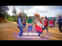DOS MUJERES - CAMINANTES DEL PERU / PRIMICIA 2025 / GADIEL PRODUCCIONES 959451227 HUANCABAMBA