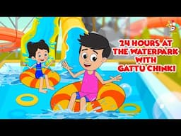 24 Hours at the Waterpark with Gattu Chinki | English Moral Story |English Animated |English Cartoon