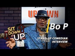 Bo P | Ep 064 | THE SIT DOWN AT UPTOWN Full Episode | Stand Up Comedian Interview
