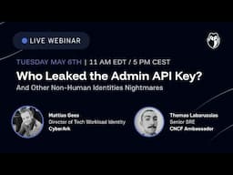 "Who Leaked the Admin API Key?" And Other Non-Human Identities Nightmares - Webinar