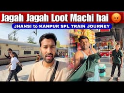*Jagah Jagah Loot Machi hai* 😡 Jhansi Kanpur SPL Train Journey