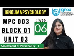 MPC 003 Block 1 unit 3 : Class 06 for IGNOU MA Psychology | Personality Theories