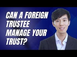 Can You Name a Foreign Trustee in Your Revocable Living Trust?