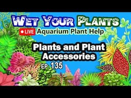 Helping with Planted Tank Problems, Chitchat, and Pond Stuff! (WYP 135)