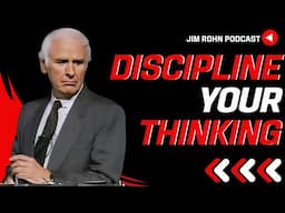 Discipline Your Thinking - Jim Rohn Podcast | Jim Rohn Motivation Speech Change Your Mindset