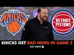 Knicks Get BAD NEWS In Game 2 Loss vs. Detroit Pistons