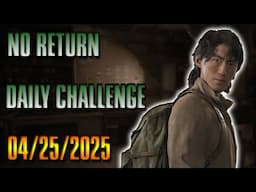 No Return Daily Challenge for 4/25/25