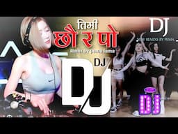 TIMI CHHAU RA PO" New Dj  nepali song Dj mixsing by pema lama nepali song.