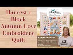 Autumn Love Harvest 1 Block Embroidery Quilt, the Stitchuation Room, 6-12-25