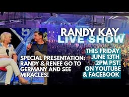 SPECIAL LIVE SHOW - RANDY & RENEE TALK ABOUT MIRACLES IN GERMANY!
