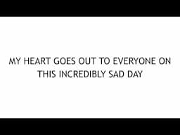 My Heart Goes Out To Everyone On This Incredibly Sad Day