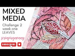 Mixed media challenge 2 LEAVES