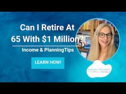 Can I Retire At 65 With $1 Million? Income Strategies & Planning Tips