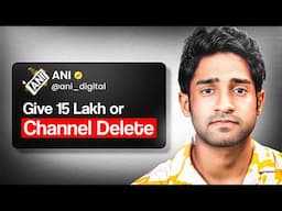 ANI WANTS 15 LAKHS OR THIS CHANNEL WILL BE DELETED! (HELP)