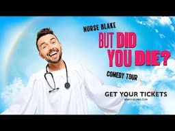 Nurse Blake "But Did You Die?" Comedy Tour!