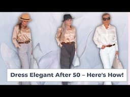 How to Dress Elegantly Over 50 | Timeless & Chic Wardrobe Guide