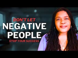 Don’t Let Negative People Stop Your Success | A Story Time