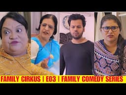 FAMILY CIRKUS | E03 | FAMILY COMEDY WEB SERIES