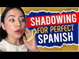 Want Perfect Spanish Pronunciation? THIS Is the Secret! (Shadowing)