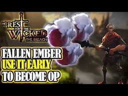 [NO REST FOR THE WICKED] Become Powerful EARLY- How To BEST Use Fallen Ember In The BREACH DLC