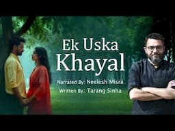 Ek Uska Khayal | Written By Tarang Sinha | YKIB Season 7 | Neelesh Misra
