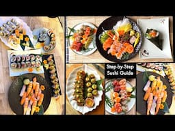 Step-by-Step Sushi Making Guide: Sushi Rice, Rolls, Sashimi, Gunkan, Temaki & Deep-Fried Sushi