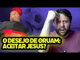 ORUAM QUER ACEITAR A JESUS!