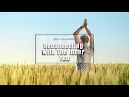 Reconnecting with the Inner You Deep Relaxation Meditation