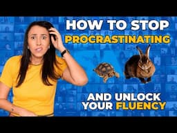 How to STOP Procrastinating And Achieve English Fluency?