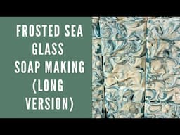 Making FROSTED SEA GLASS handmade soap with green clay