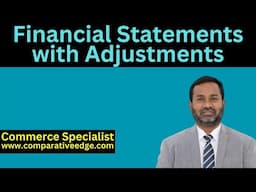 Financial Statements with Adjustments | 7 Areas of adjustments | Commerce Specialist | ACCA | CMA |