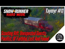 SnowRunner Hard Mode | Taymyr #11 |  Rift, Unexpected Guests, Pacifist Ol' Faithful, Lost And Found