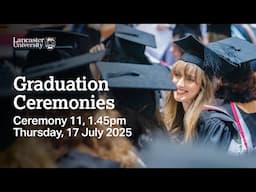Lancaster University Graduation Ceremony - 1.45pm, Thursday, 17 July 2025