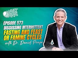 Discussing Intermittent Fasting and Feast or Famine Cycles | Dr. Daniel Pompa