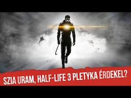 Mindjárt itt a Half-Life 3?!  ► Infócunami a Half-Life 3 megjelenésésről