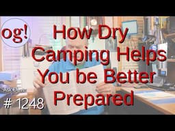 How Dry Camping Helps You be Better Prepared (#1248)