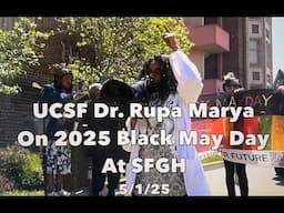 Suspended UCSF Professor Dr. Rupa Marya On Black May Day At San Francisco General Hospital